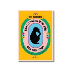 Bạn có thông minh hơn con tinh tinh - Ben Ambridge