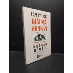 Tâm lý học giải mã hành vi Morgan Housel mới 100% HCM.ASB2003 tâm lý học Rebooks.vn