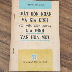 LUẬT HÔN NHÂN VÀ GIA ĐÌNH VỚI VIỆC XÂY DỰNG GIA ĐÌNH VĂN HÓA MỚI - Nguyễn Thị Định