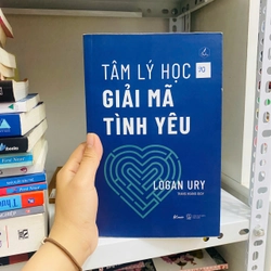 TÂM LÝ HỌC GIẢI MÃ TÌNH YÊU -Logan Ury