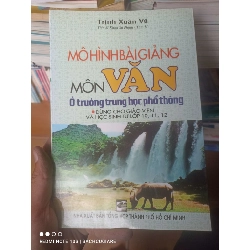 (Sách cũ SCGR) Mô Hình Bài Giảng Môn Văn Ở Trường Trung Học Phổ Thông - Trịnh Xuân Vũ 2009 VAVO-AK2ST1 Blogmeo090426