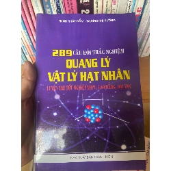 289 Câu Hỏi Trắc Nghiệm Quang Lý Vật Lý Hạt Nhân (Luyện Thi Tốt Nghiệp THPT, Cao Đẳng, Đại Học) - Trịnh Nhật Cẩm, Trương Thị Hường 2007 Tham khảo - luyện thi VAVO-AK1T2