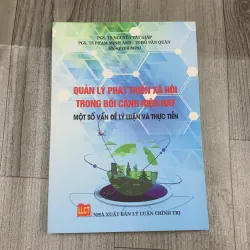 Quản lý phát triển xã hội trong bối cảnh hiện nay. 