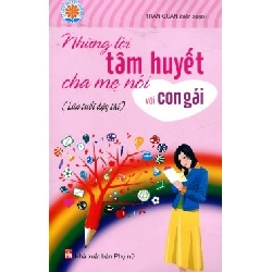 Những lời tâm huyết cha mẹ nói với con gái - Trần Quân - 2014 - TÂM LÝ GIÁO DỤC Rebooks.vn