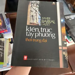 KIẾN TRÚC TÂY PHƯƠNG THỜI TRUNG ĐẠI – Xavier Barral i Altet - K3 1006547