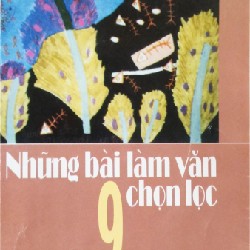 Những Bài Làm Văn Lớp 9 Chọn Lọc Xưa 8131