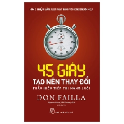 45 Giây Tạo Nên Thay Đổi - Thấu Hiểu Tiếp Thị Mạng Lưới - Don Failla (Mới 100%) Sách tư duy, kỹ năng sống, NXB Trẻ - SÁCH ĐẠI HỌC