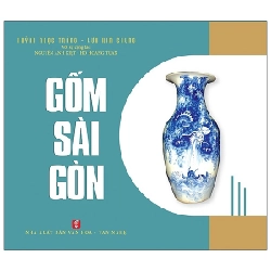 Gốm Sài Gòn - Huỳnh Ngọc Trảng, Lưu Kim Chung 288118