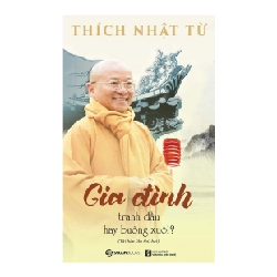 Gia đình - Tranh đấu hay buông xuôi? - Thích Nhật Từ2019 New 100% HCM.PO 31698