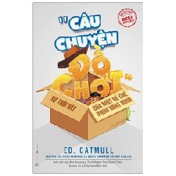 Câu Chuyện Đồ Chơi - Sự Trỗi Dậy Của Một Đế Chế Phim Hoạt Hình (2020) - Ed Catmull