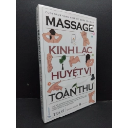 Massage kinh lạc huyệt vị toàn thư mới 100% HCM1008 Tra Vĩ SỨC KHỎE - THỂ THAO 215011