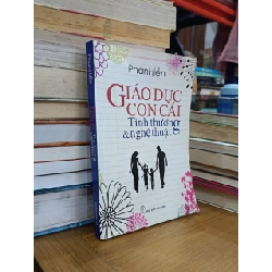 Giáo dục con cái: Tình thương & nghệ thuật - Phan Hiền
