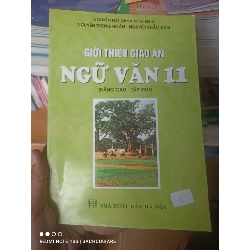 (Sách cũ SCGR) Giới Thiệu Giáo Án Ngữ Văn 11 (Nâng Cao) (Tập 1) - Nguyễn Hải Châu, Nguyễn Trọng Hoàn, Nguyễn Khắc Đàm 2007 VAVO-AK2ST1 Blogmeo090426