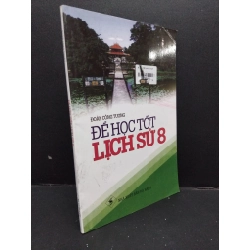 Để học tốt lịch sử 8 mới 80% ố bẩn nhẹ 2018 HCM2608 Đoàn Công Tương GIÁO TRÌNH, CHUYÊN MÔN