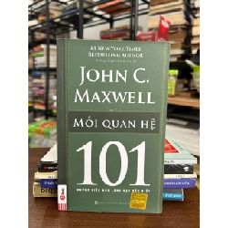 Mối Quan Hệ 101: Những Điều Nhà Lãnh Đạo Cần Biết - John C. Maxwell, Hoàng Ngọc Bích (dịch)
