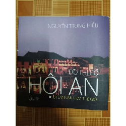 Đô thị cổ Hội An Di sản văn hóa Thế giới - 2014 - 204 trang LỊCH SỬ - CHÍNH TRỊ - TRIẾT HỌC ANTQ1301