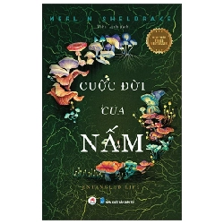 Cuộc Đời Của Nấm - Entangled Life (2025) - Merlin Sheldrake