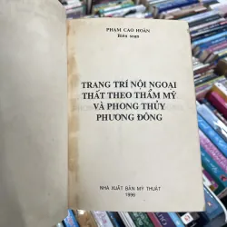 TRANG TRÍ NỘI NGOẠI THẤT THEO THẨM MỸ & PHONG THUỶ PHƯƠNG ĐÔNG - PHẠM CAO HOÀN biên soạn 974346
