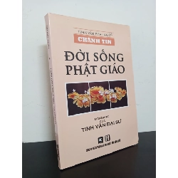 (TẶNG BOOKMARK) Chánh Tín - Đời Sống Phật Giáo - Bài Giảng Của Tinh Vân Đại Sư (2016) - Đại Sư Tinh Vân Mới 90% RBK.ASB0602