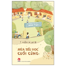 Mùa Tiểu Học Cuối Cùng - Lê Văn Nghĩa (Mới 100%) Truyện thiếu nhi, NXB Kim Đồng - SÁCH ĐẠI HỌC
