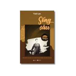 Sống sâu - Deep Living - Tuệ Lạc