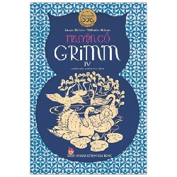 Truyện Cổ Grimm - Tập 4 - Jacob Grimm, Wilhelm Grimm 148235