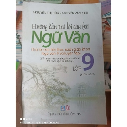 (Sách cũ SCGR) Hướng Dẫn Trả Lời Câu Hỏi Ngữ Văn 9 (Trả Lời Câu Hỏi Theo Sách Giáo Khoa Ngữ Văn 9 Và Luyện Tập) - Nguyễn Thị Hòa, Nguyễn Văn Giới 2016 VAVO-AK3ST1 Blogmeo090426