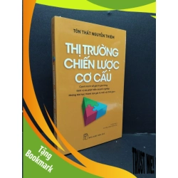 (TẶNG BOOKMARK) Thị trường - Chiến lược - Cơ cấu mới 100% RBK1008 Tôn Thất Nguyễn Thiêm QUẢN TRỊ