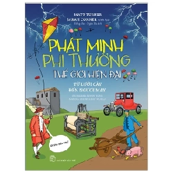 Phát Minh Phi Thường - Thế Giới Hiện Đại: Từ Lưỡi Cày Đến Người Máy - Matt Turner (Mới 100%) Kiến thức bách khoa, NXB Trẻ - SÁCH ĐẠI HỌC