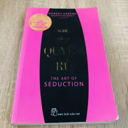 Nghệ thuật quyến rũ (The Art of Seduction) – Robert Greene (Nguyễn Thị Kim Anh dịch) 