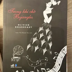 Trong khi chờ Bojangles - New - Olivier Bourdeaut