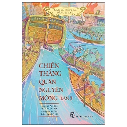 Bộ Lịch Sử Việt Nam Bằng Tranh - Chiến Thắng Quân Nguyên Mông Lần 3 - Bản Màu (2025) - Nguyễn Huy Khôi, Tôn Nữ Quỳnh Trân, Nguyễn Thùy Linh, Trần Bạch Đằng