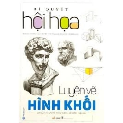 Bí quyết hội họa - Luyện vẽ hình khối mới 100% HCM.PO Từ Hảo - Bạch Tuyết Tùng 180626