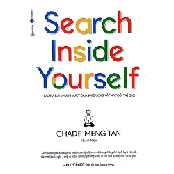 Search Inside Yourself - Tạo Ra Lợi Nhuận Vượt Qua Đại Dương Và Thay Đổi Thế Giới - Chade Meng Tan 297099