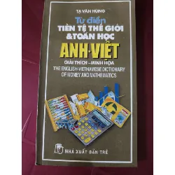 Từ điển tiền tệ thế giới và toán học - tạ văn hùng - Xb 1998 - 218 trang KỸ NĂNG ANTQ2809