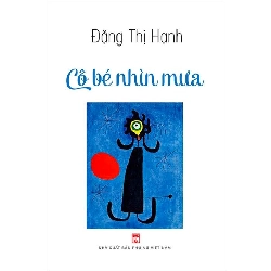 Cô bé nhìn mưa - Đặng Thị hạnh - 2023 - Văn Học