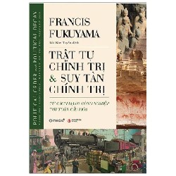 Trật Tự Chính Trị Và Suy Tàn Chính Trị (Bìa Cứng) - Francis Fukuyama 183762