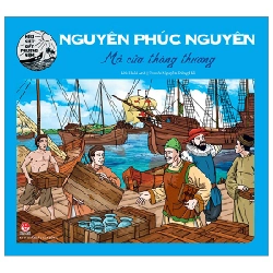 Hào Kiệt Đất Phương Nam - Nguyễn Phúc Nguyên - Mở Cửa Thông Thương - Hoài Anh, Nguyễn Đông Hải (Mới 100%) Truyện thiếu nhi, NXB Kim Đồng - SÁCH ĐẠI HỌC