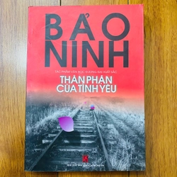 THÂN PHẬN CỦA TÌNH YÊU - BẢO NINH ( NỖI BUỒN CHIỂN TRANH)