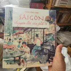 Sài Gòn chuyện đời của phố IV Bìa cứng ấn bản đặc biệt Phạm Công Luận