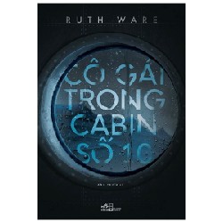 Cô Gái Trong Cabin Số 10 - Ruth Ware