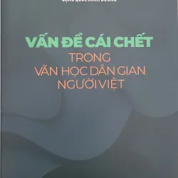 Vấn đề cái chết trong văn học dân gian người Việt - Đặng Quốc Minh Dương (còn mới 95%)