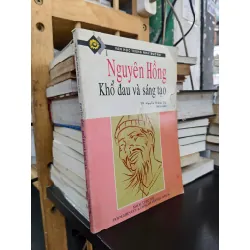 Nguyên Hồng: Khổ đau và sáng tạo - TS. Nguyễn Thành Thi biên soạn