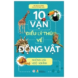 10 Vạn Điều Lý Thú Về Động Vật - Những Loài Ngộ Nghĩnh - Trác Việt, Hương Bình (Mới 100%) Kiến thức bách khoa, Huy Hoàng - SÁCH ĐẠI HỌC