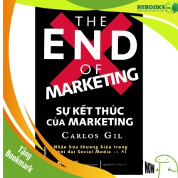 (TẶNG BOOKMARK) Sự kết thúc của Marketing - Carlos Gil - 02/03/2023 (XB)