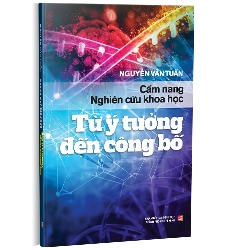 Cẩm nang nghiên cứu khoa học từ ý tưởng đến công bố (TB2020) mới 100% Nguyễn Văn Tuấn 2020 HCM.PO