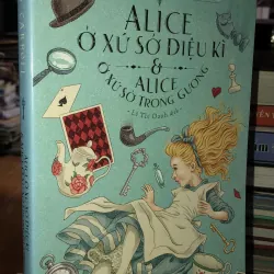 ALICE ở xứ sở diệu kì & ALICE ở xứ sở trong gương 