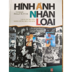 Hình ảnh nhân loại lược khảo nhập môn nhân chủng học văn hóa - 2006 - 317 trang (Sách lịch sử - triết học) ANTQ1304