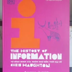 Sách The History of Information Từ Bình Minh Của Ngôn Ngữ Đến Thời Đại Số của Chris Haughton