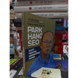 PHONG  CÁCH QUẢN TRỊ PARK HANG SEO - LÊ HUY KHOA